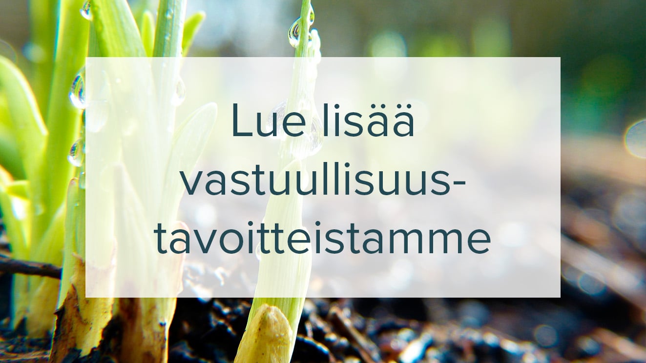 Lue lisää vastuullisuustavoitteistamme